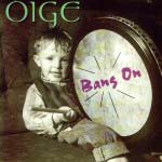 Oige / Bang On